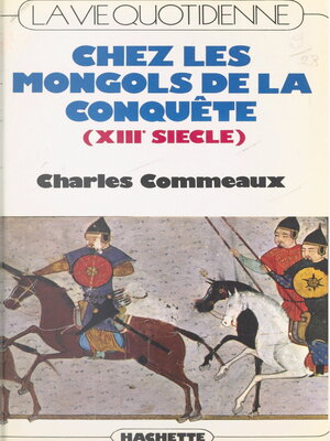 cover image of La vie quotidienne chez les Mongols de la conquête (XIIIe siècle)